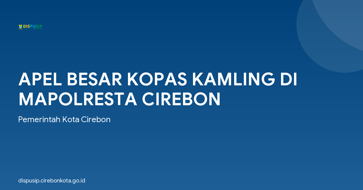 APEL BESAR KOPAS KAMLING DI MAPOLRESTA CIREBON