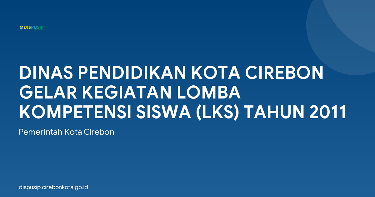 DINAS PENDIDIKAN KOTA CIREBON GELAR KEGIATAN LOMBA KOMPETENSI SISWA (LKS) TAHUN 2011