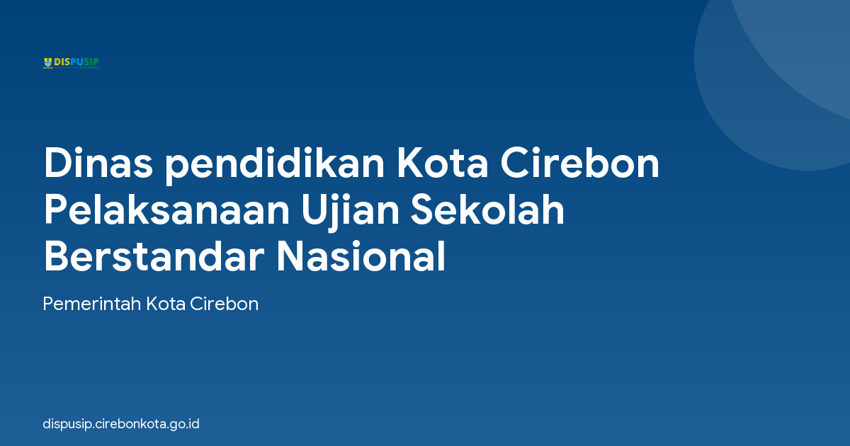 Dinas pendidikan Kota Cirebon Pelaksanaan Ujian Sekolah Berstandar Nasional