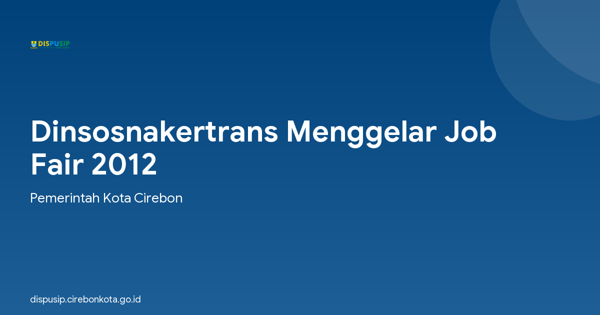 Dinsosnakertrans Menggelar Job Fair 2012