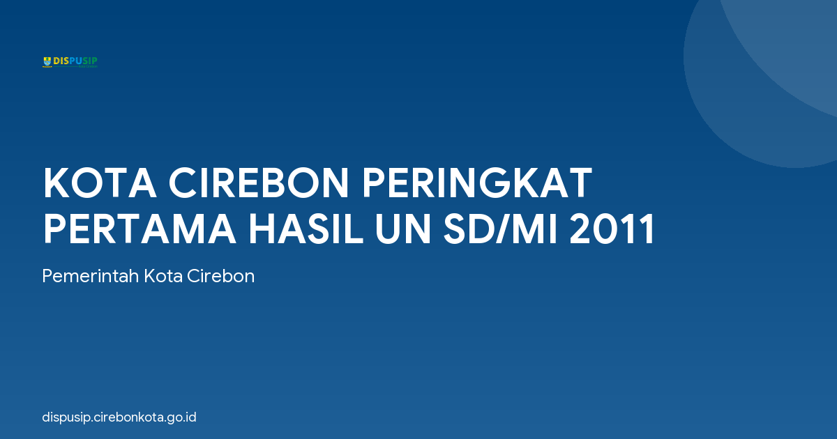 KOTA CIREBON PERINGKAT PERTAMA HASIL UN SD/MI 2011