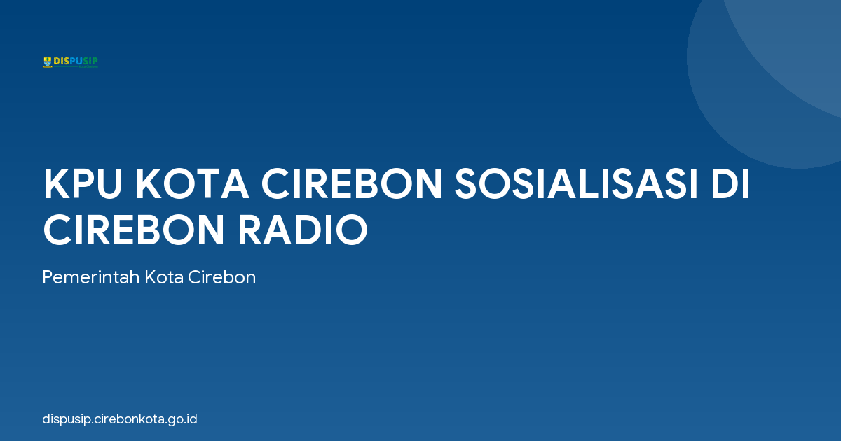 KPU KOTA CIREBON SOSIALISASI DI CIREBON RADIO