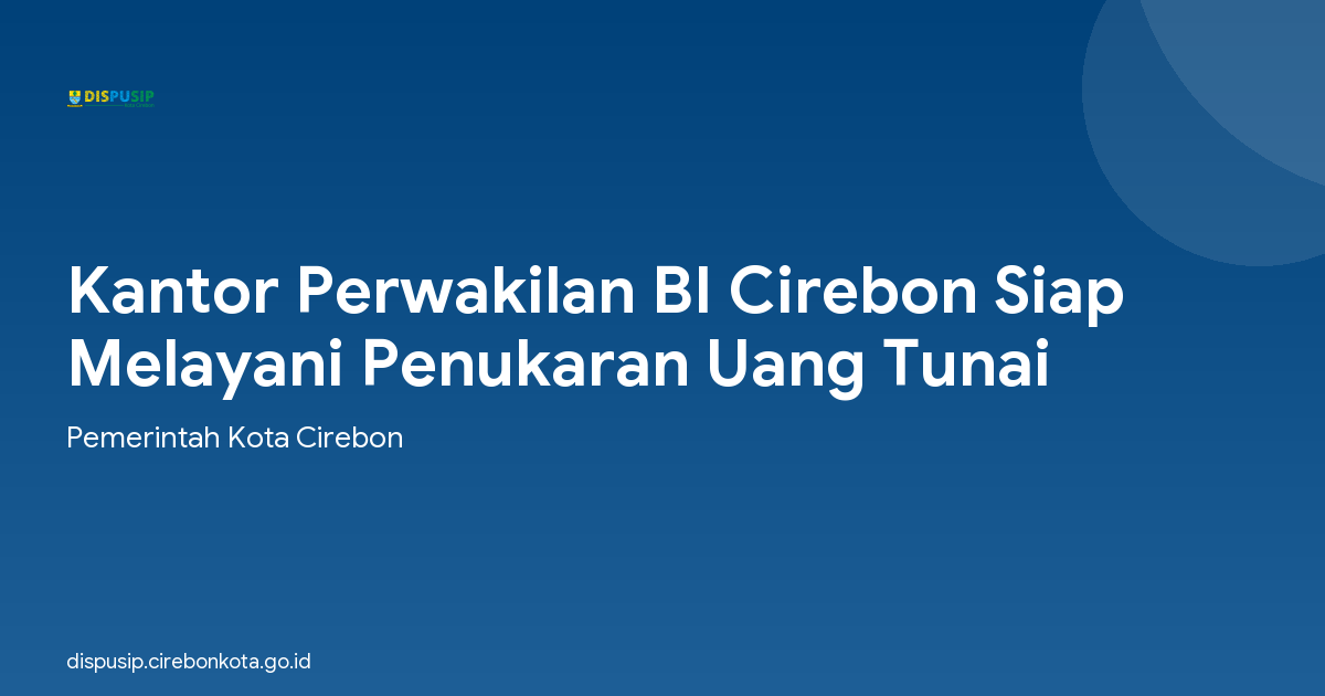 Kantor Perwakilan BI Cirebon Siap Melayani Penukaran Uang Tunai