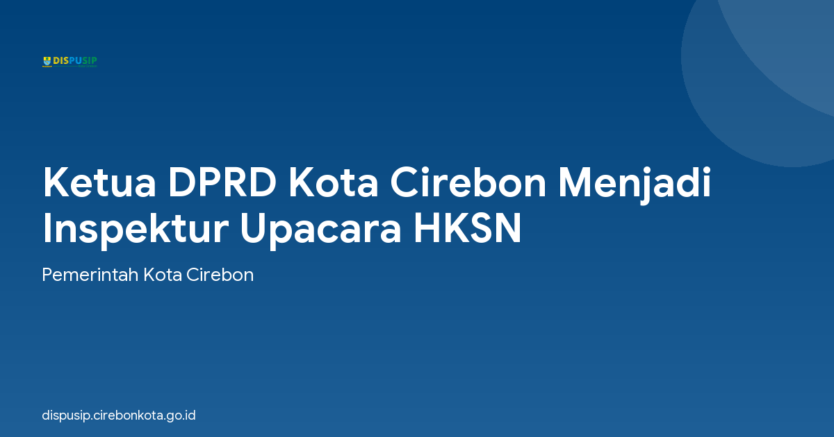 Ketua DPRD Kota Cirebon Menjadi Inspektur Upacara HKSN