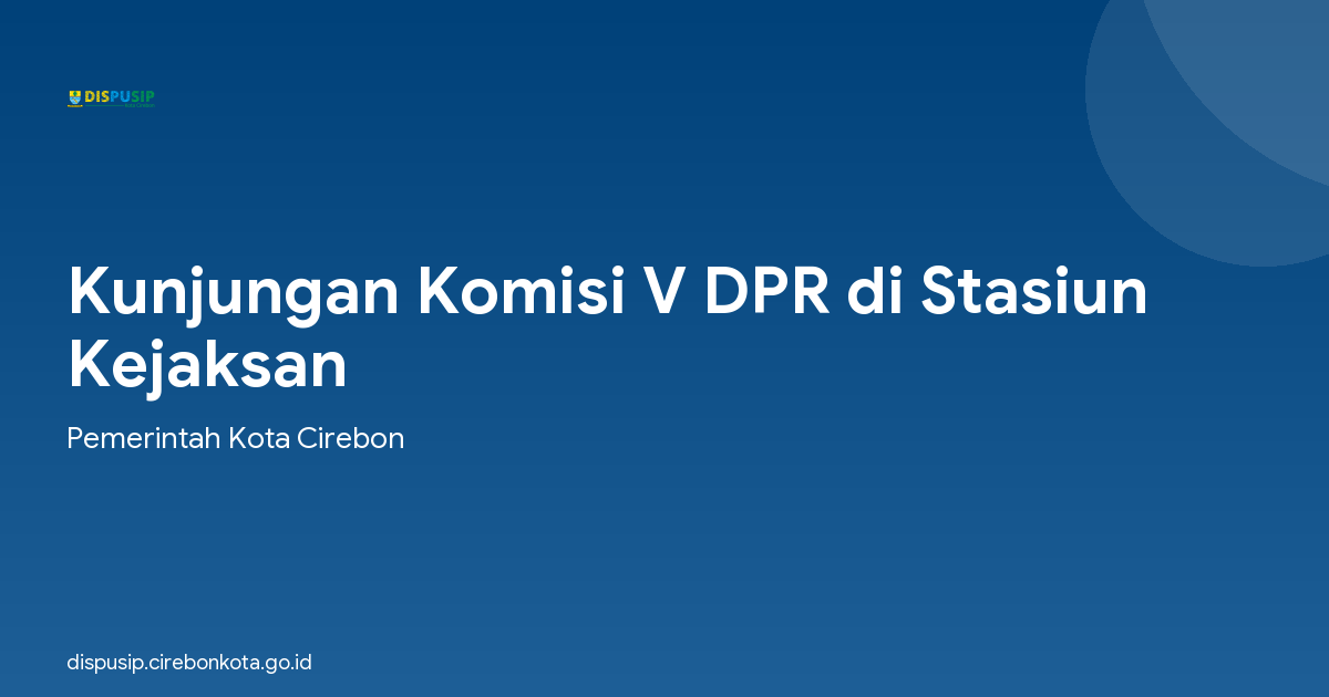 Kunjungan Komisi V DPR di Stasiun Kejaksan