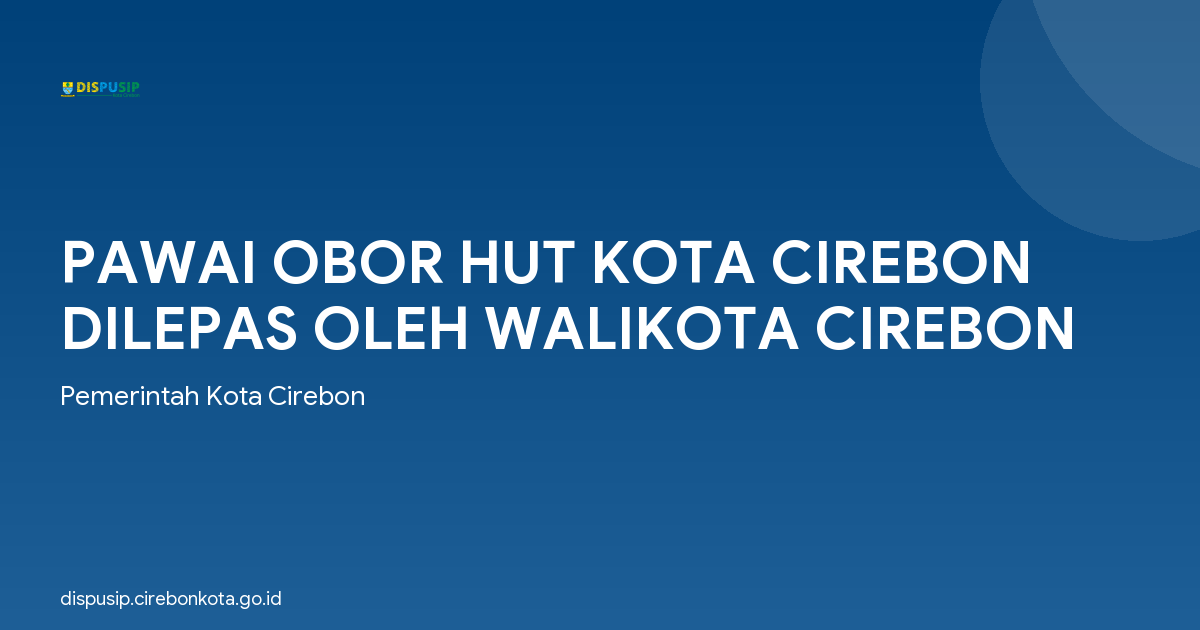PAWAI OBOR HUT KOTA CIREBON DILEPAS OLEH WALIKOTA CIREBON