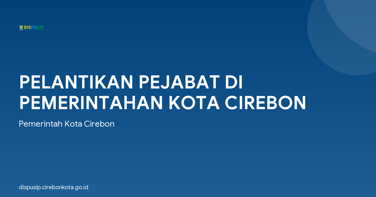 PELANTIKAN PEJABAT DI PEMERINTAHAN KOTA CIREBON