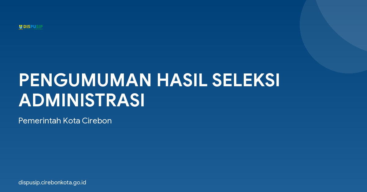 PENGUMUMAN HASIL SELEKSI ADMINISTRASI