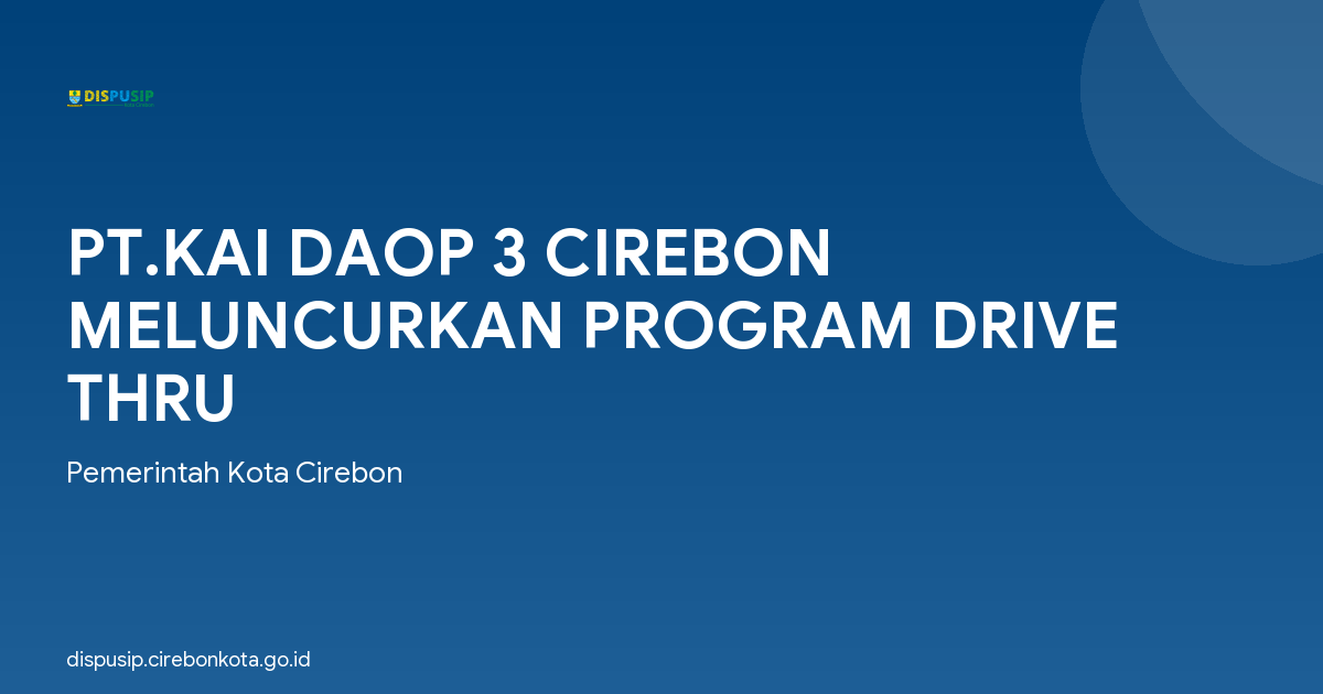 PT.KAI DAOP 3 CIREBON MELUNCURKAN PROGRAM DRIVE THRU