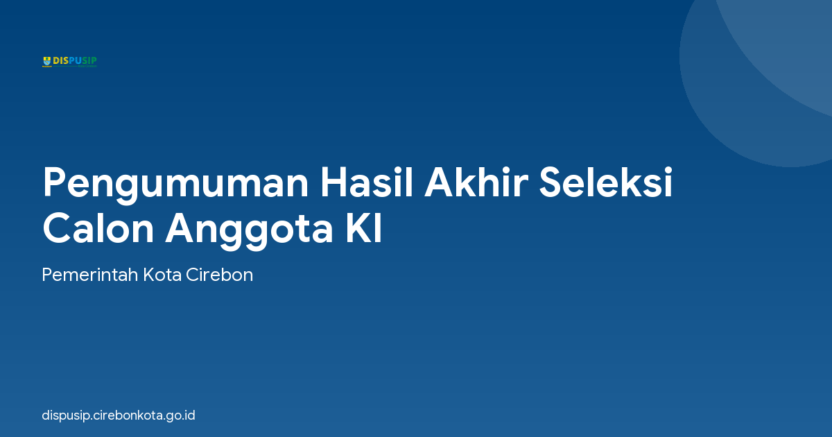 Pengumuman Hasil Akhir Seleksi Calon Anggota KI