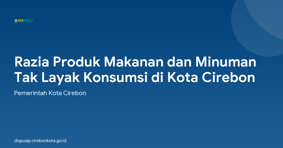Razia Produk Makanan dan Minuman Tak Layak Konsumsi di Kota Cirebon