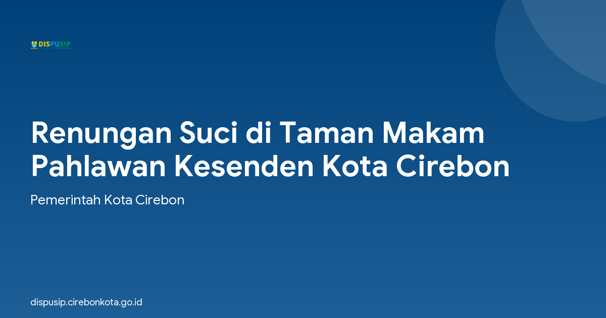 Renungan Suci di Taman Makam Pahlawan Kesenden Kota Cirebon