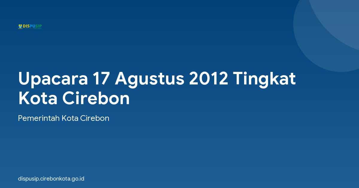 Upacara 17 Agustus 2012 Tingkat Kota Cirebon