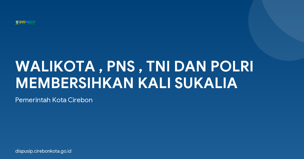 WALIKOTA , PNS , TNI DAN POLRI MEMBERSIHKAN KALI SUKALIA