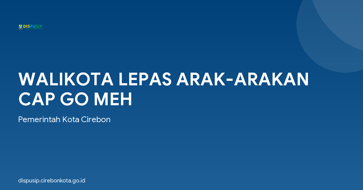 WALIKOTA LEPAS ARAK-ARAKAN CAP GO MEH