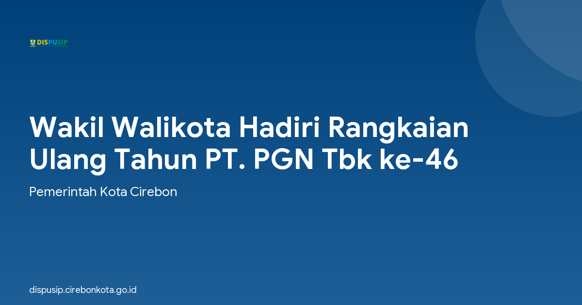 Wakil Walikota Hadiri Rangkaian Ulang Tahun PT. PGN Tbk ke-46
