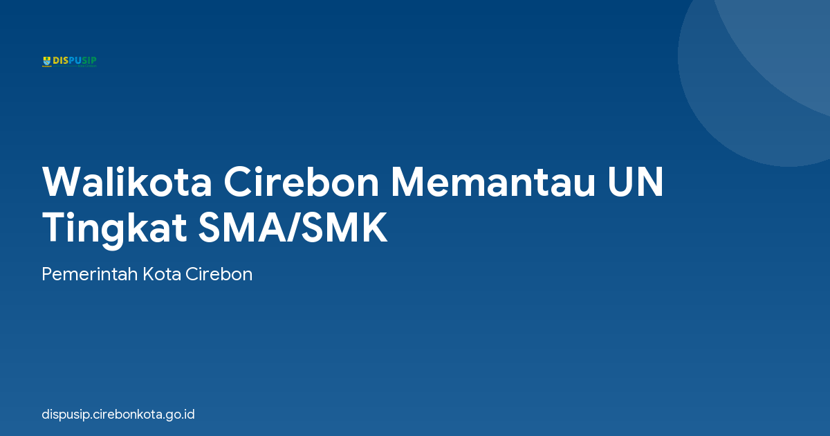Walikota Cirebon Memantau UN Tingkat SMA/SMK