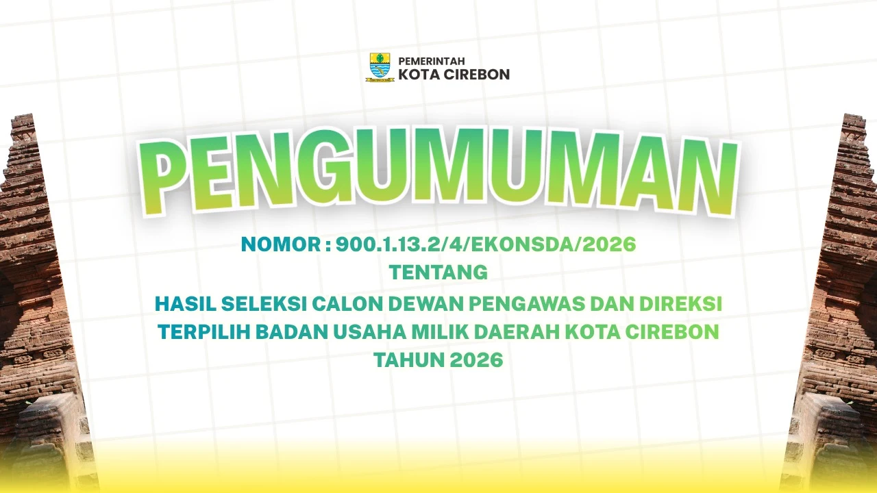 HASIL SELEKSI CALON DEWAN PENGAWAS DAN DIREKSI TERPILIH BADAN USAHA MILIK DAERAH KOTA CIREBON TAHUN 2026